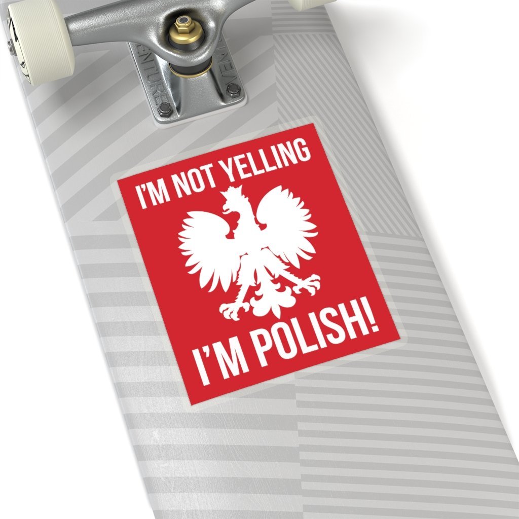 I'm Not Yelling I'm Polish Sticker Paper products Printify 6" × 6" Transparent 