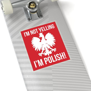 I'm Not Yelling I'm Polish Sticker - 6" × 6" / Transparent - Polish Shirt Store