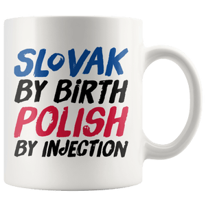 Slovak By Birth Polish By Injection Coffee Mug - 11oz Mug - Polish Shirt Store
