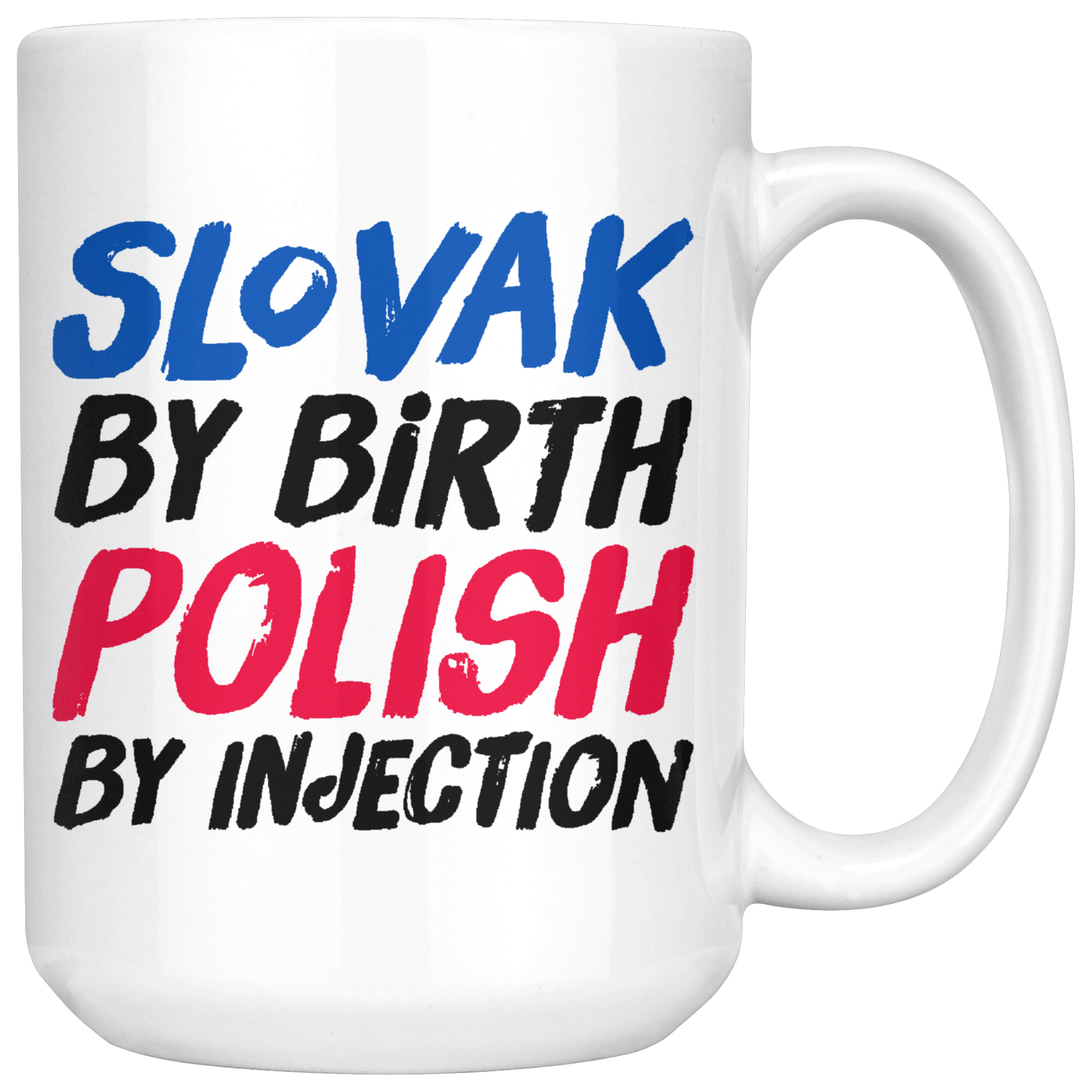 Slovak By Birth Polish By Injection Coffee Mug Drinkware teelaunch 15oz Mug  
