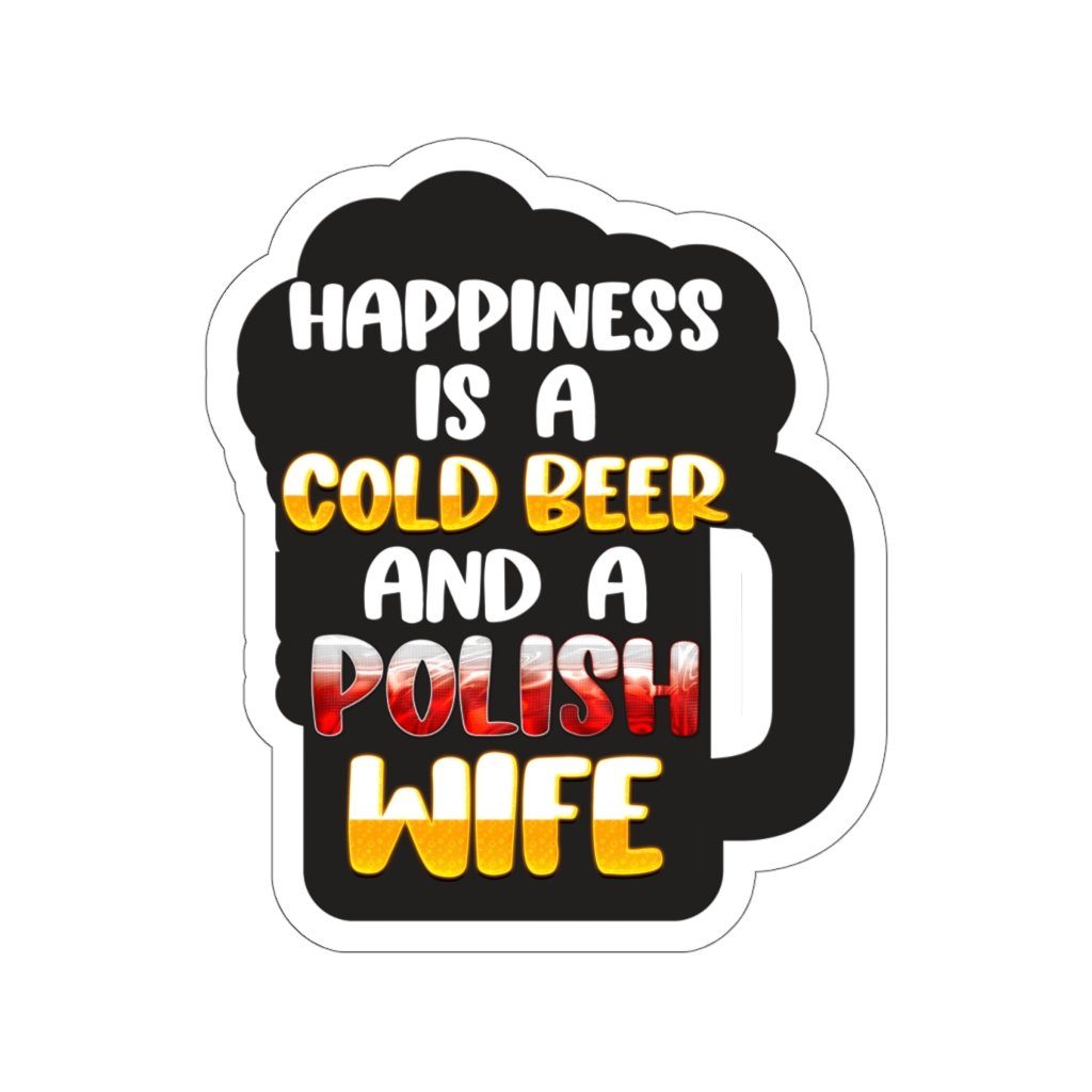 Cold Beer Polish Wife Die Cut Sticker Paper products Printify 4x4" White 