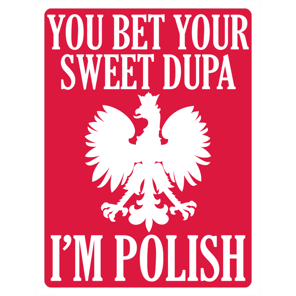 You Bet Your Sweet Dupa I&#39;m Polish Magnet  Polish Shirt Store 3x4 inch  