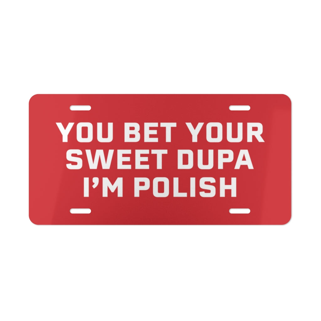 You Bet Your Sweet Dupa I'm Polish Vanity Plate Accessories Printify 12" × 6"  