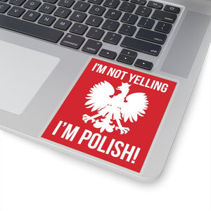 I'm Not Yelling I'm Polish Sticker - 4" × 4" / Transparent - Polish Shirt Store