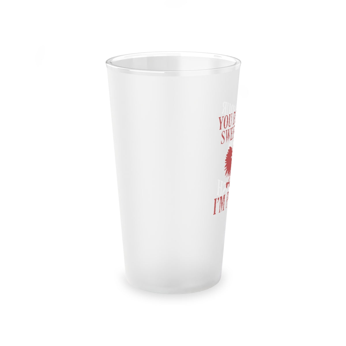Bet Your Sweet Dupa Frosted Pint Glass, 16oz Mug Printify   