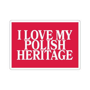 I Love My Polish Heritage Sticker - 6x6" / White - Polish Shirt Store