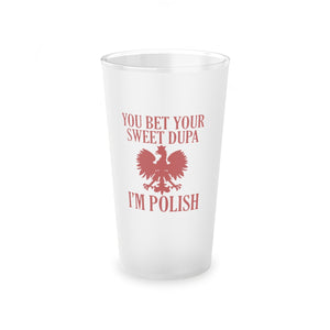 Bet Your Sweet Dupa Frosted Pint Glass, 16oz -  - Polish Shirt Store