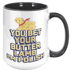 You Bet You're Butter Lamb I'm Polish Mug -  - Polish Shirt Store