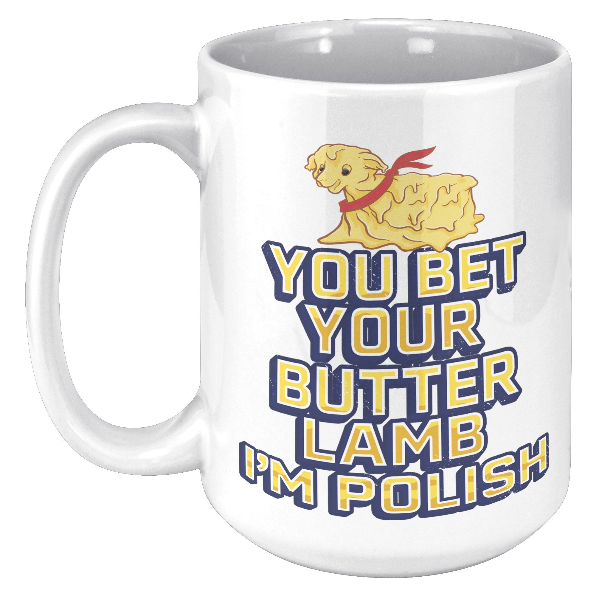 You Bet You're Butter Lamb I'm Polish Mug Ceramic Mugs teelaunch White  