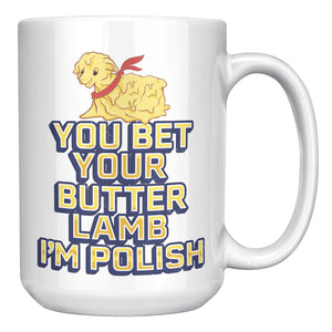 You Bet You're Butter Lamb I'm Polish Mug -  - Polish Shirt Store