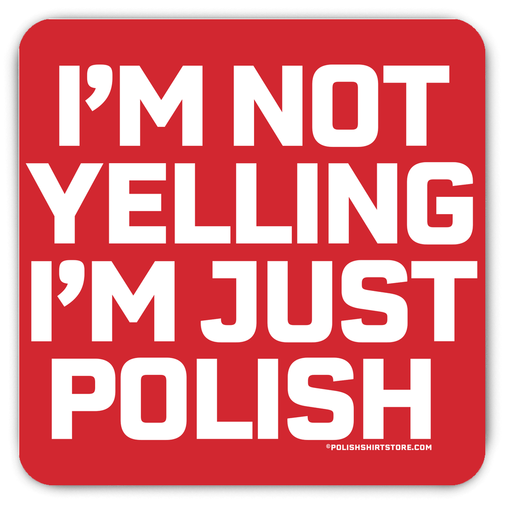 I&#39;m Not Yelling I&#39;m Just Polish Magnet  Polish Shirt Store 3x3 inch  