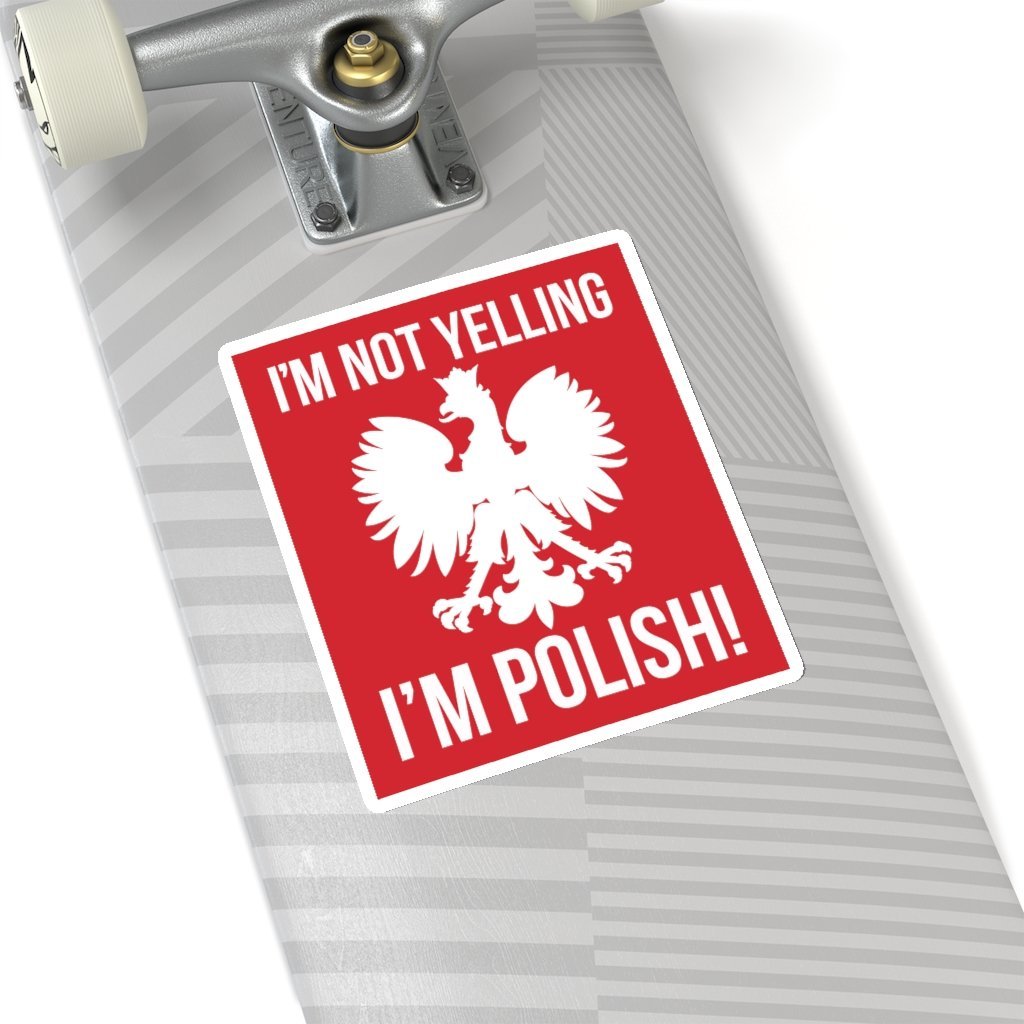 I'm Not Yelling I'm Polish Sticker Paper products Printify 6" × 6" White 