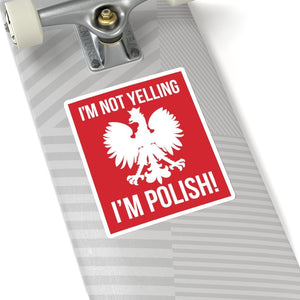 I'm Not Yelling I'm Polish Sticker - 6" × 6" / White - Polish Shirt Store