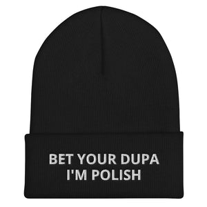 Bet Your Dupa I'm Polish Cuffed Beanie - Black - Polish Shirt Store