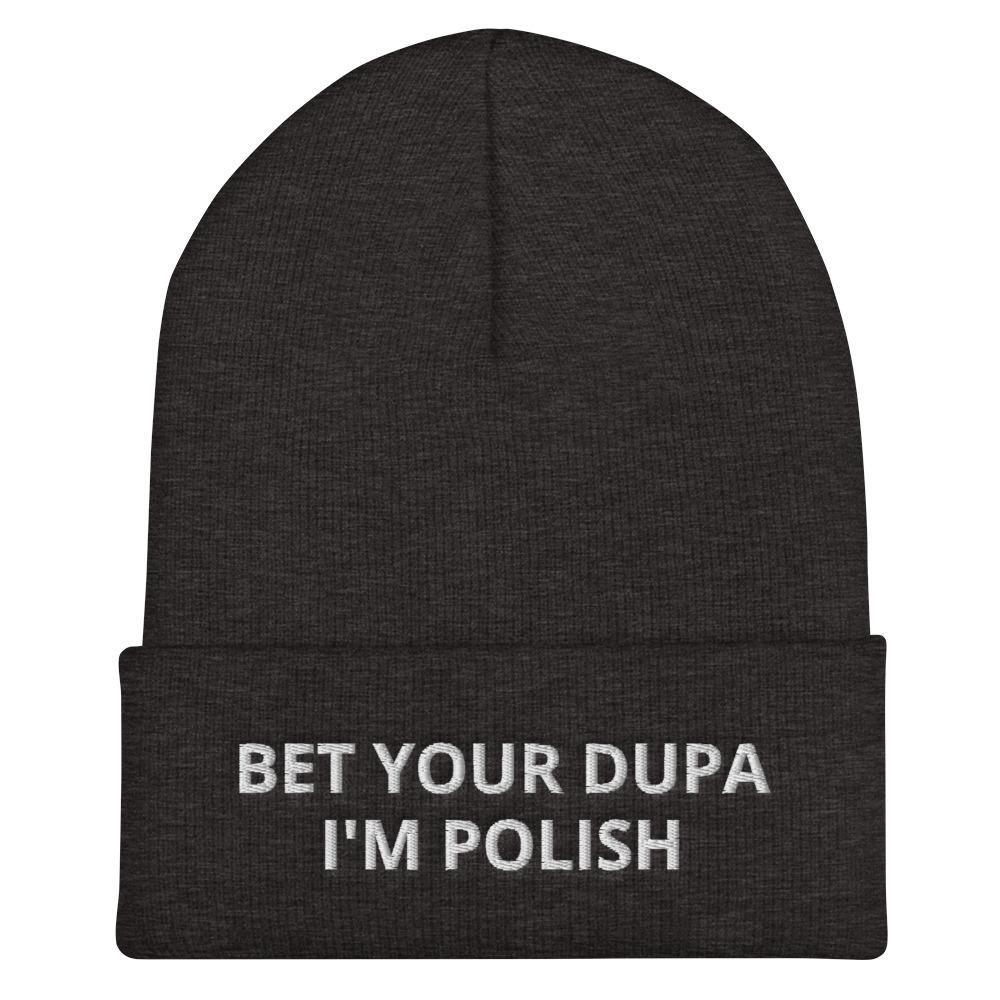 Bet Your Dupa I&#39;m Polish Cuffed Beanie  Polish Shirt Store Dark Grey  