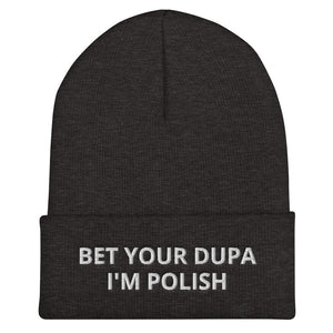 Bet Your Dupa I'm Polish Cuffed Beanie - Dark Grey - Polish Shirt Store