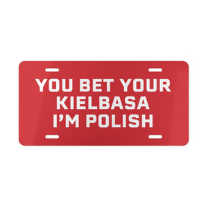 You Bet Your Kielbasa I'm Polish Vanity Plate - 12" × 6" - Polish Shirt Store