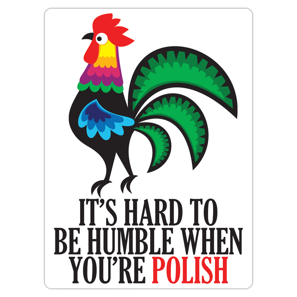 It&#39;s Hard To Be Humble When You&#39;re Polish Magnet  Polish Shirt Store 3x4 inch  