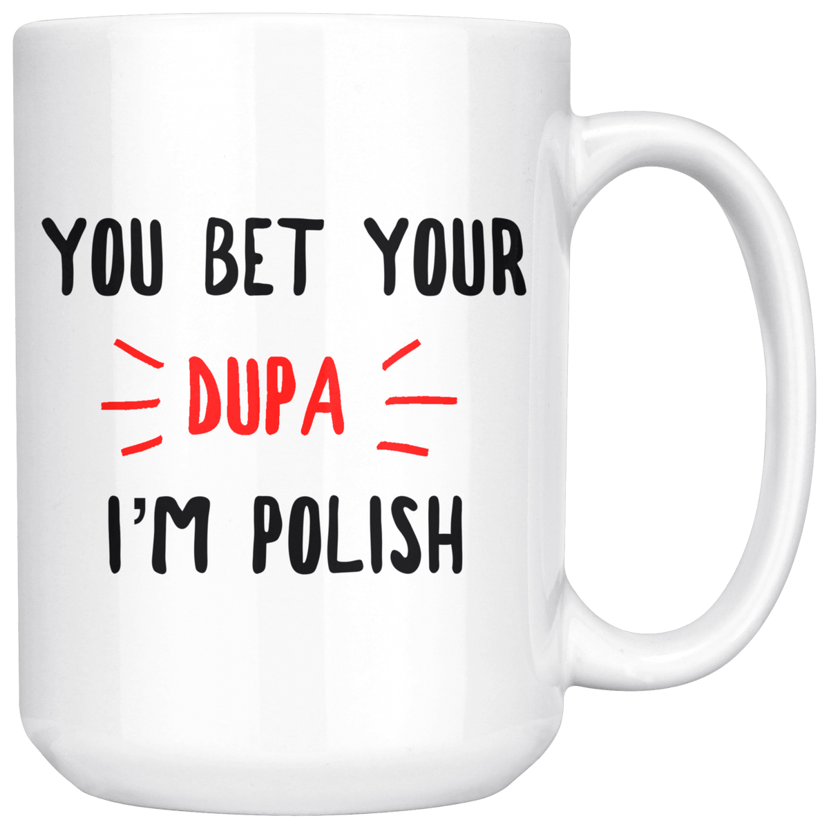 You Bet Your Dupa I&#39;m Polish Coffee Mug Drinkware teelaunch White  