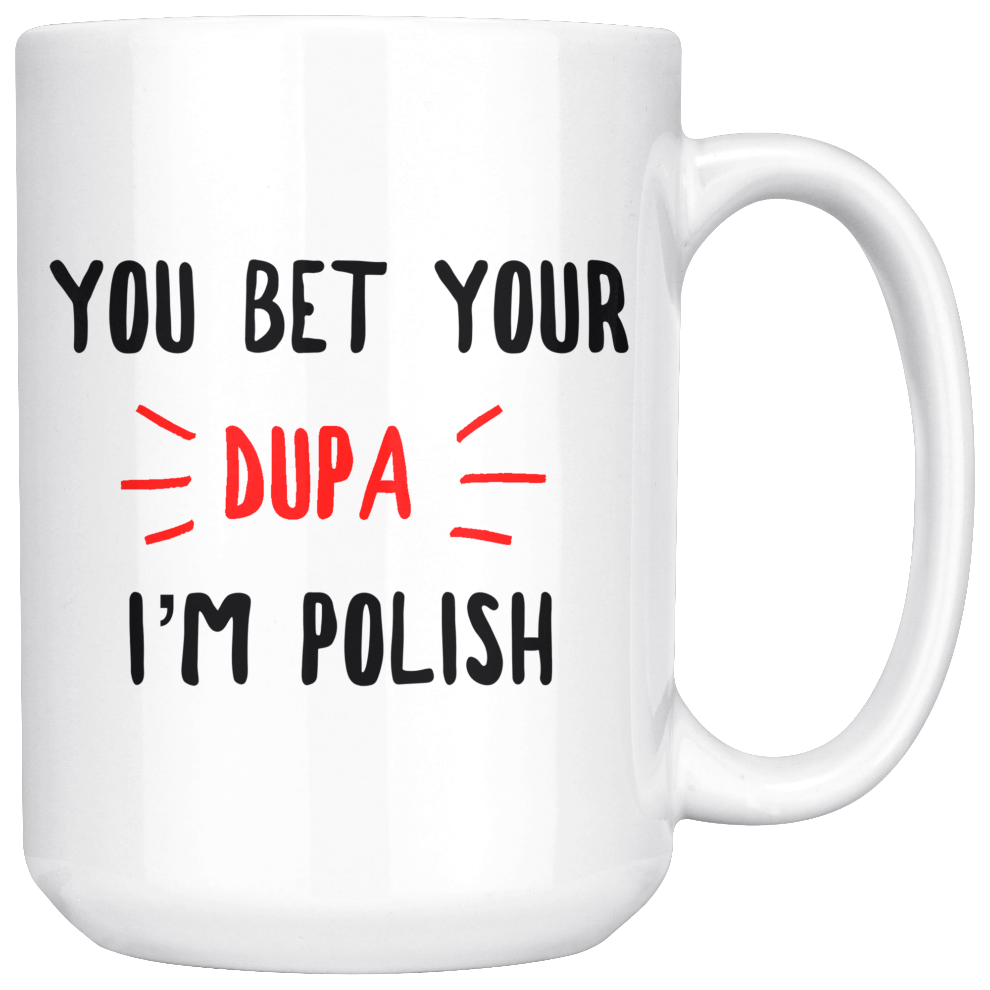 You Bet Your Dupa I'm Polish Coffee Mug Drinkware teelaunch White  