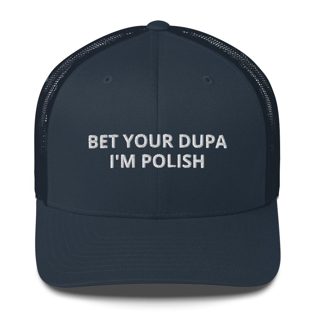 Bet Your Dupa I'm Polish Trucker Cap  Polish Shirt Store Navy  