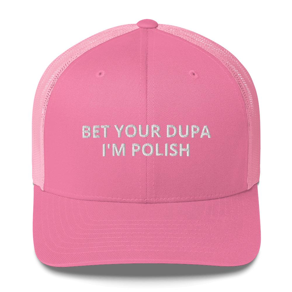 Bet Your Dupa I&#39;m Polish Trucker Cap  Polish Shirt Store Pink  