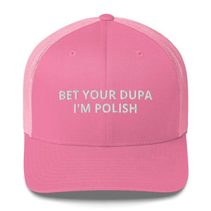 Bet Your Dupa I'm Polish Trucker Cap - Pink - Polish Shirt Store